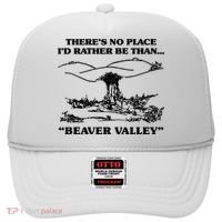 Theres No Place Id Rather Be Than Beaver Valley Funny Gift Hat thumb 0