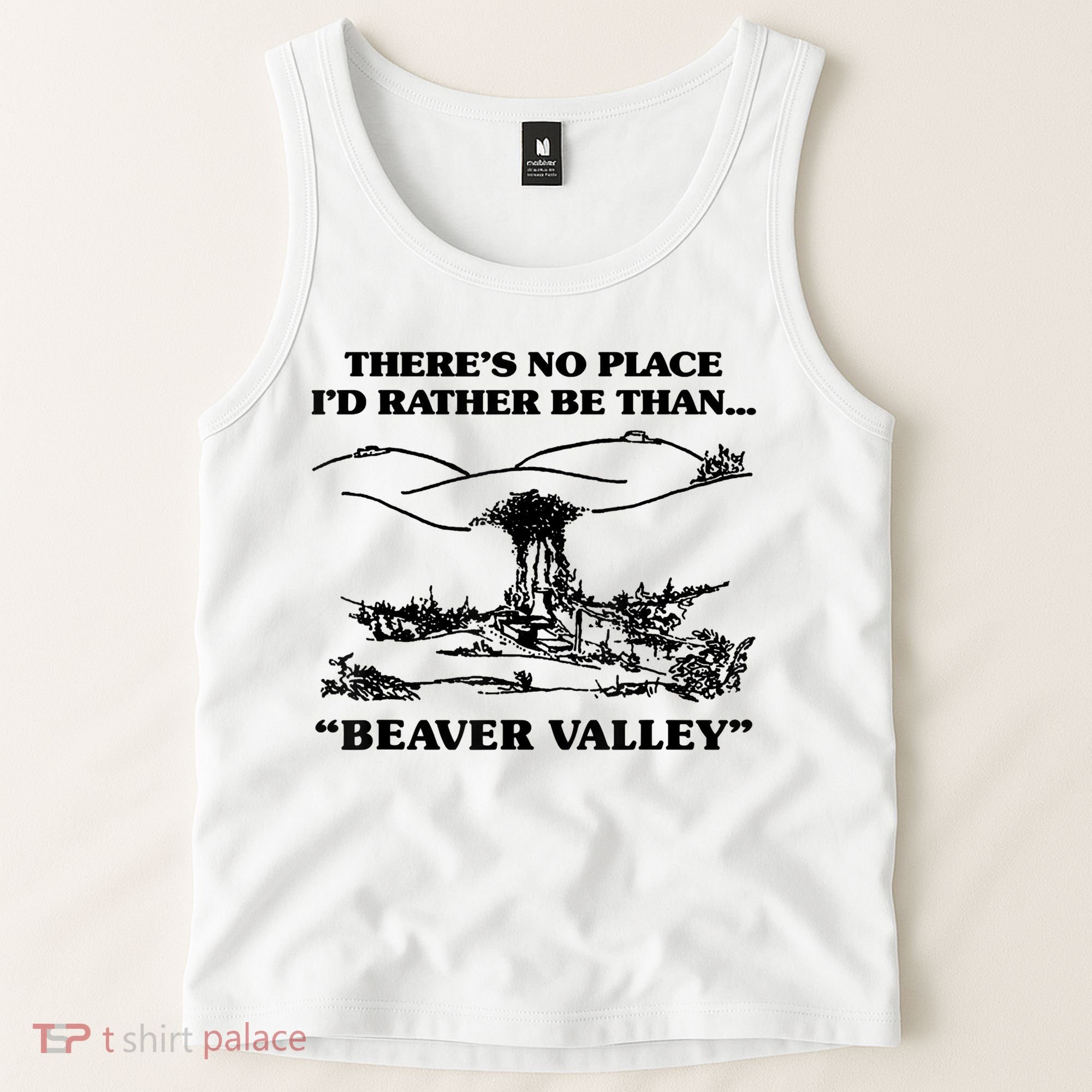 Theres No Place Id Rather Be Than Beaver Valley Funny Gift Tank Top