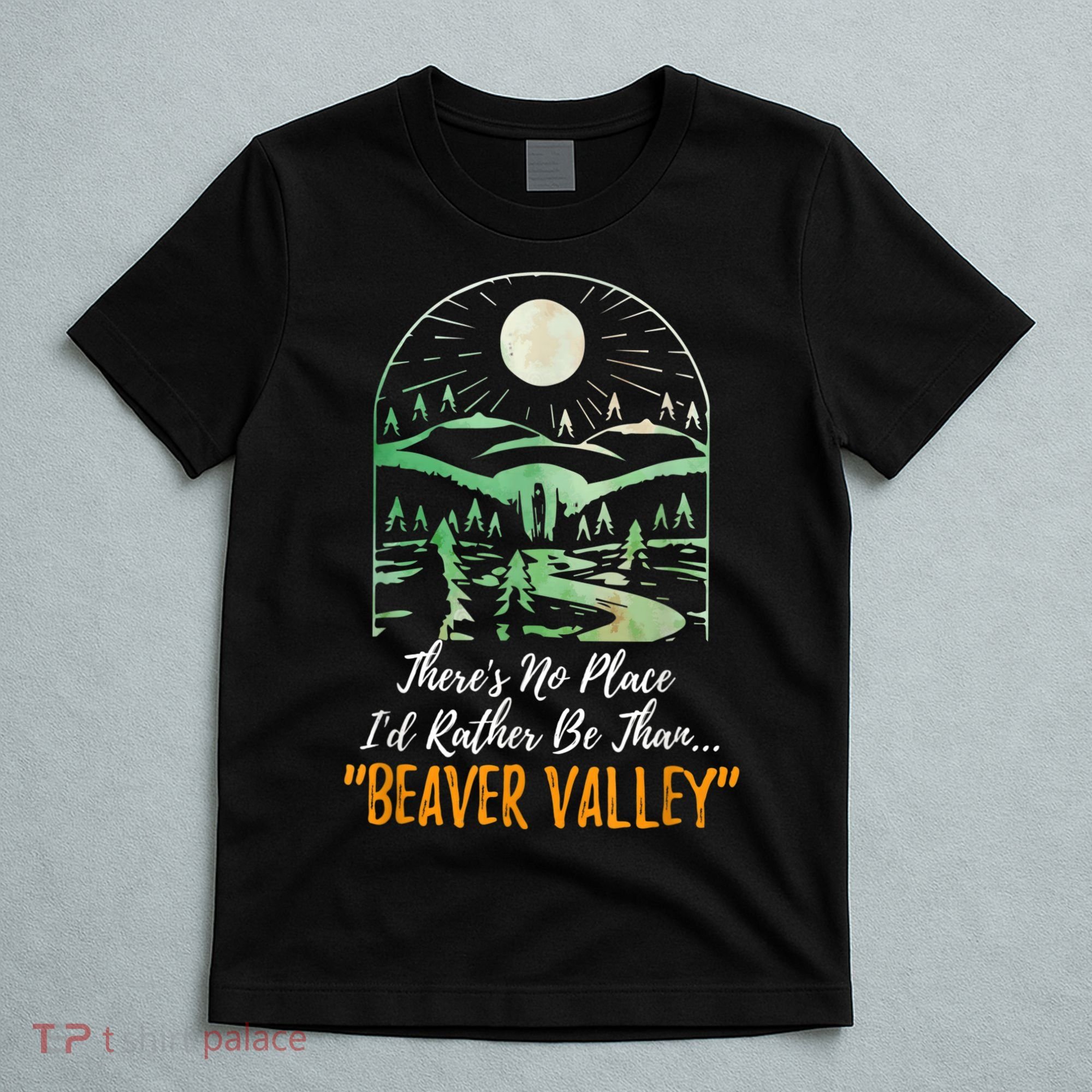 Theres No Place Id Rather Be Than Beaver Valley Funny Adult Humor T-Shirt