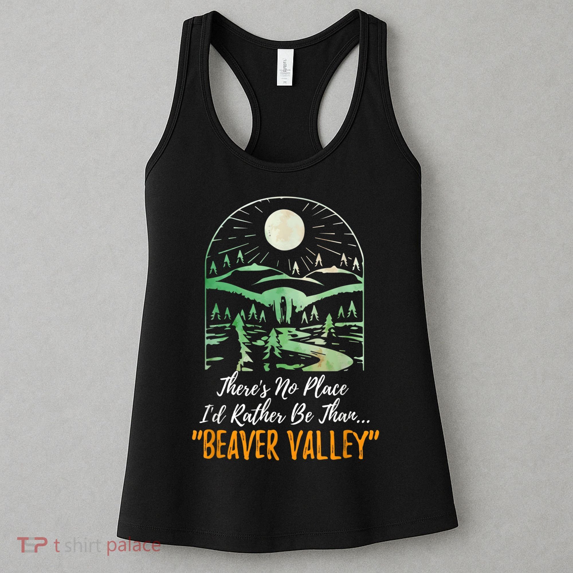 Theres No Place Id Rather Be Than Beaver Valley Funny Adult Humor Women's Tank Top