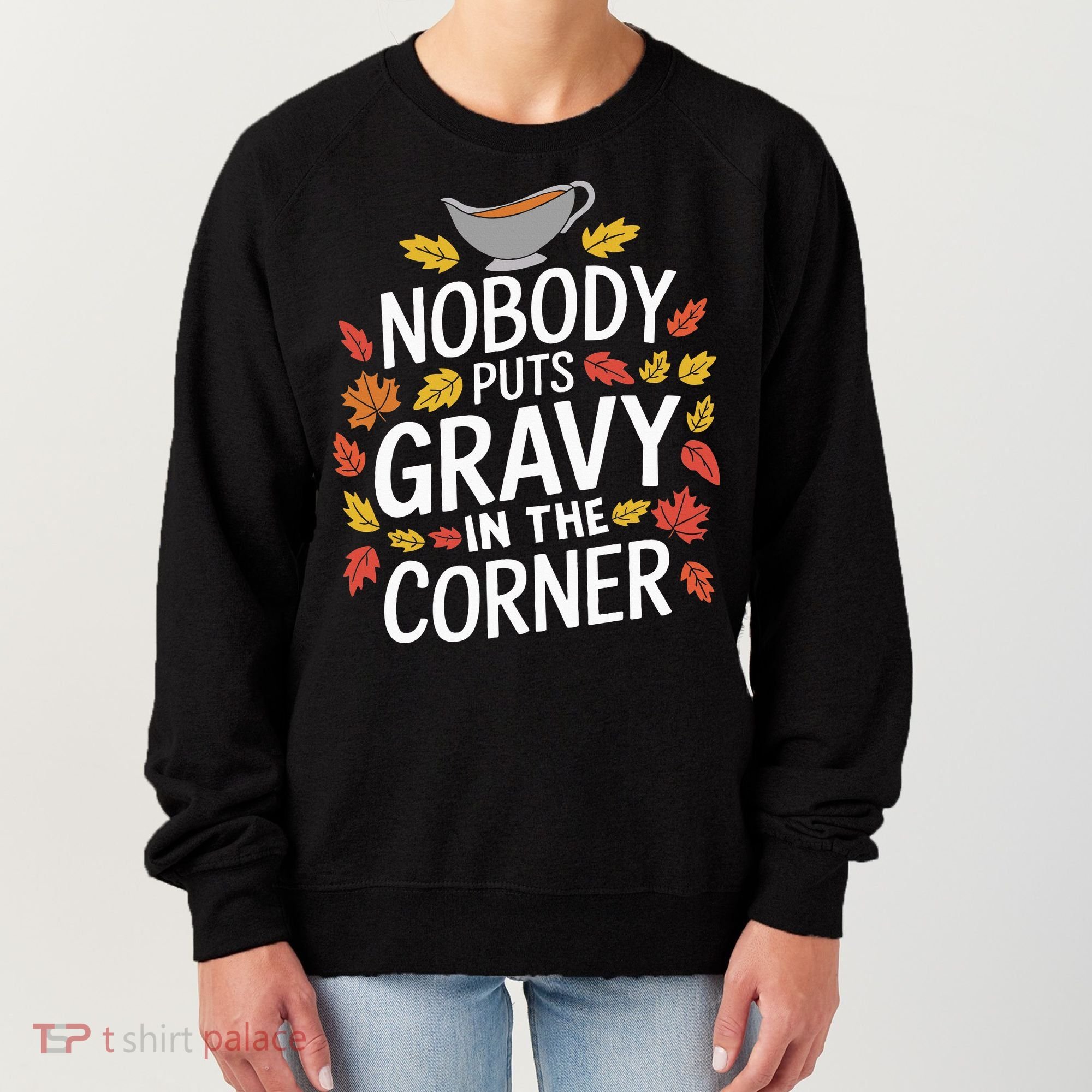 Thanksgiving Nobody Puts Gravy In The Corner Women's Sweatshirt