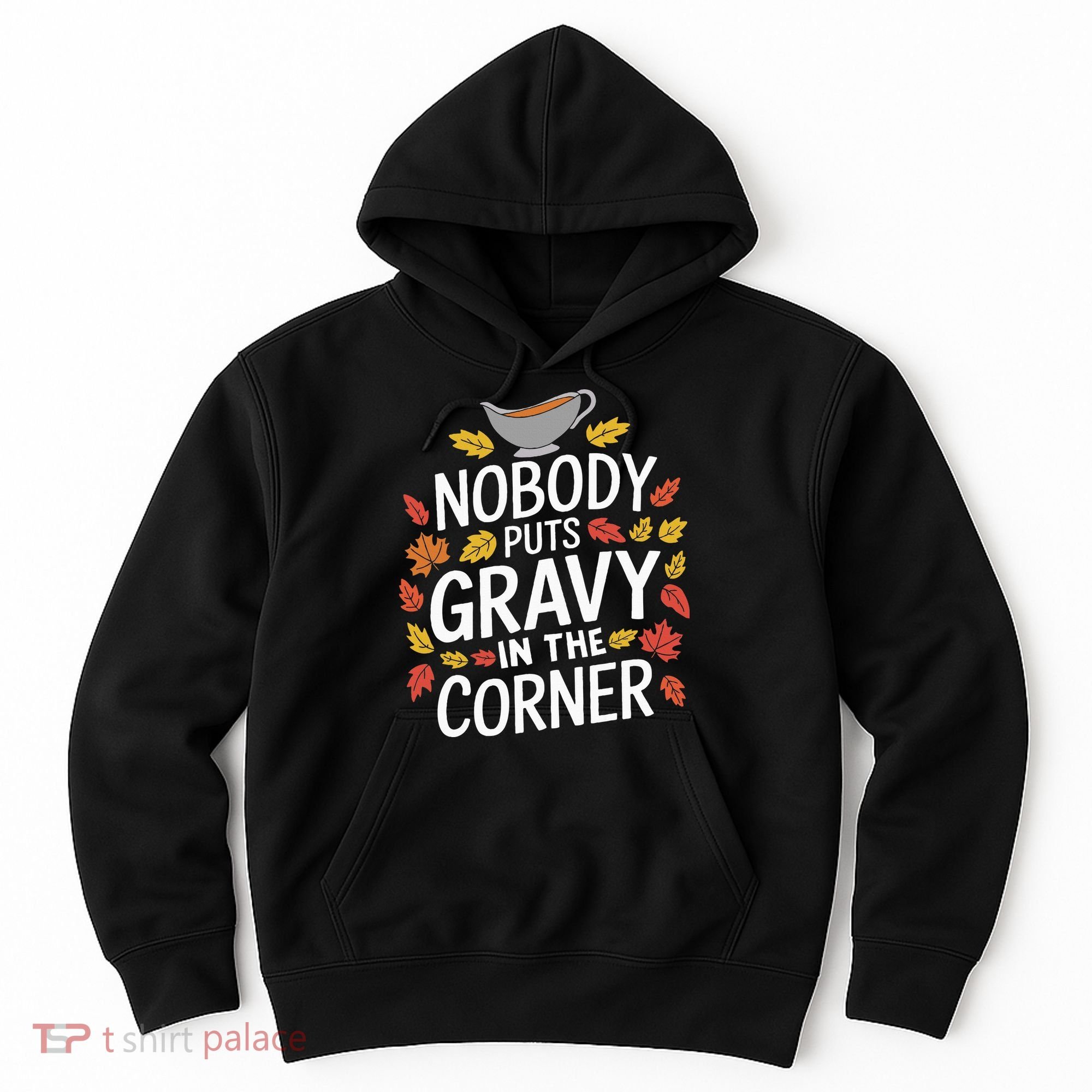 Thanksgiving Nobody Puts Gravy In The Corner Hoodie