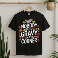 Thanksgiving Nobody Puts Gravy In The Corner T-Shirt thumb 2