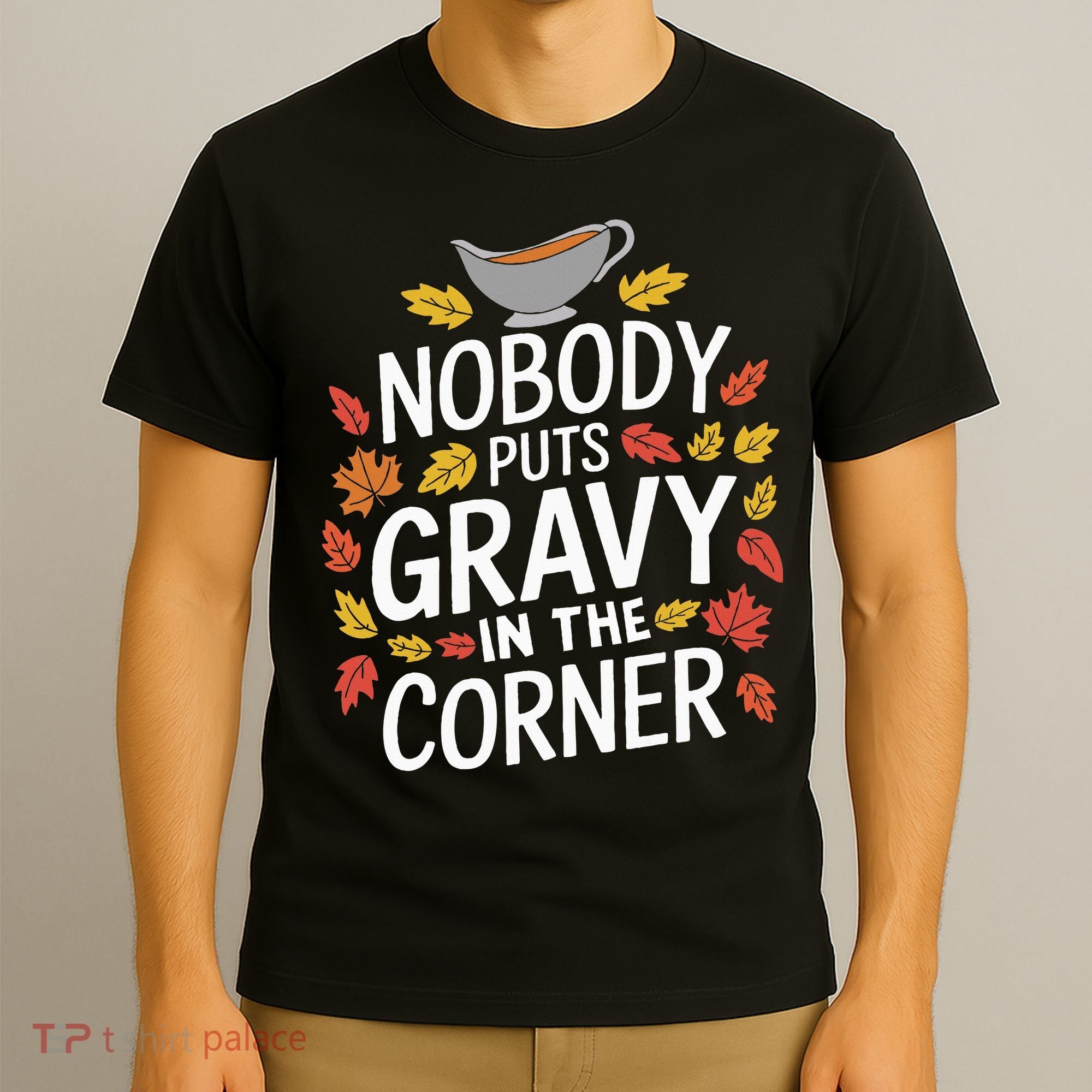 Thanksgiving Nobody Puts Gravy In The Corner T-Shirt