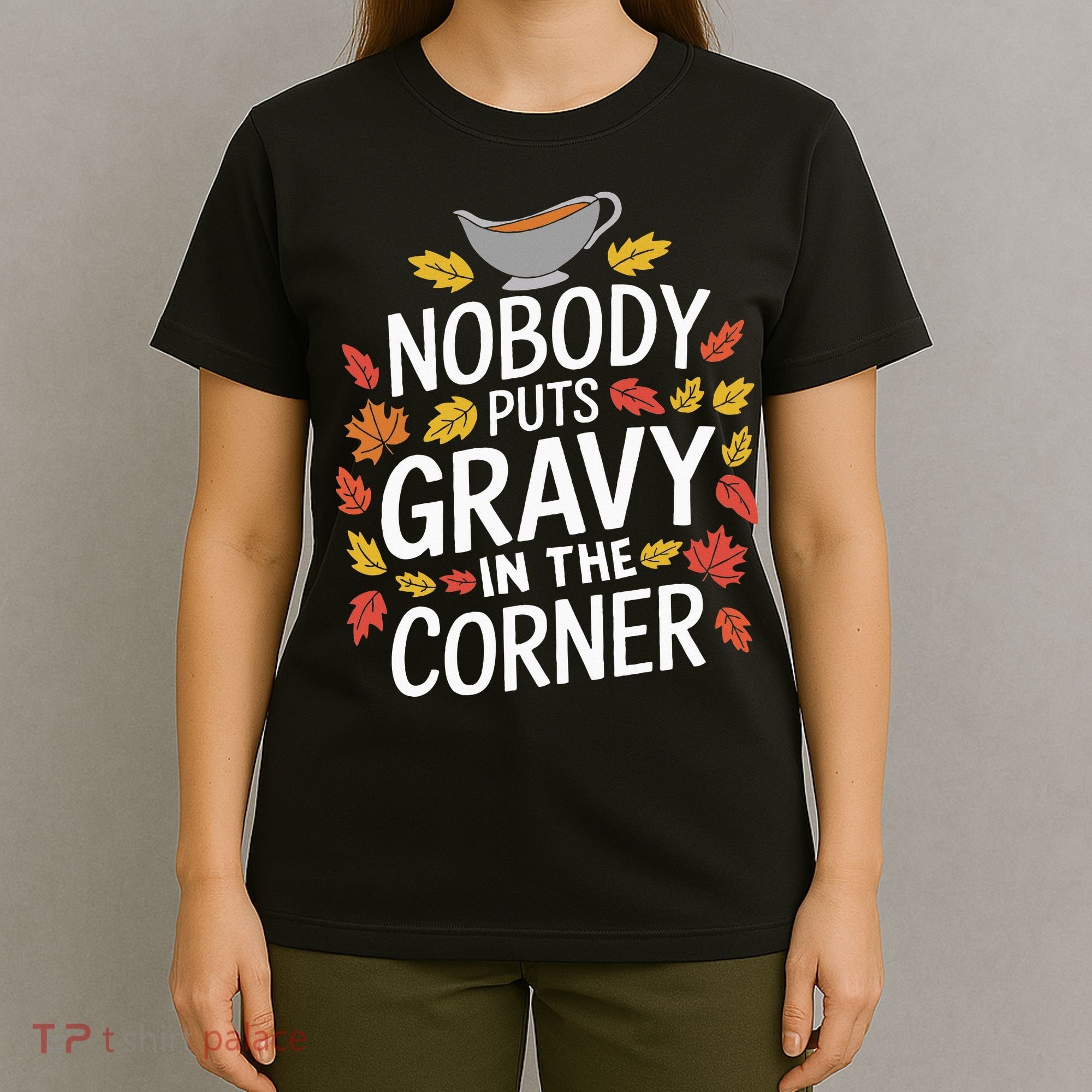 Thanksgiving Nobody Puts Gravy In The Corner T-Shirt