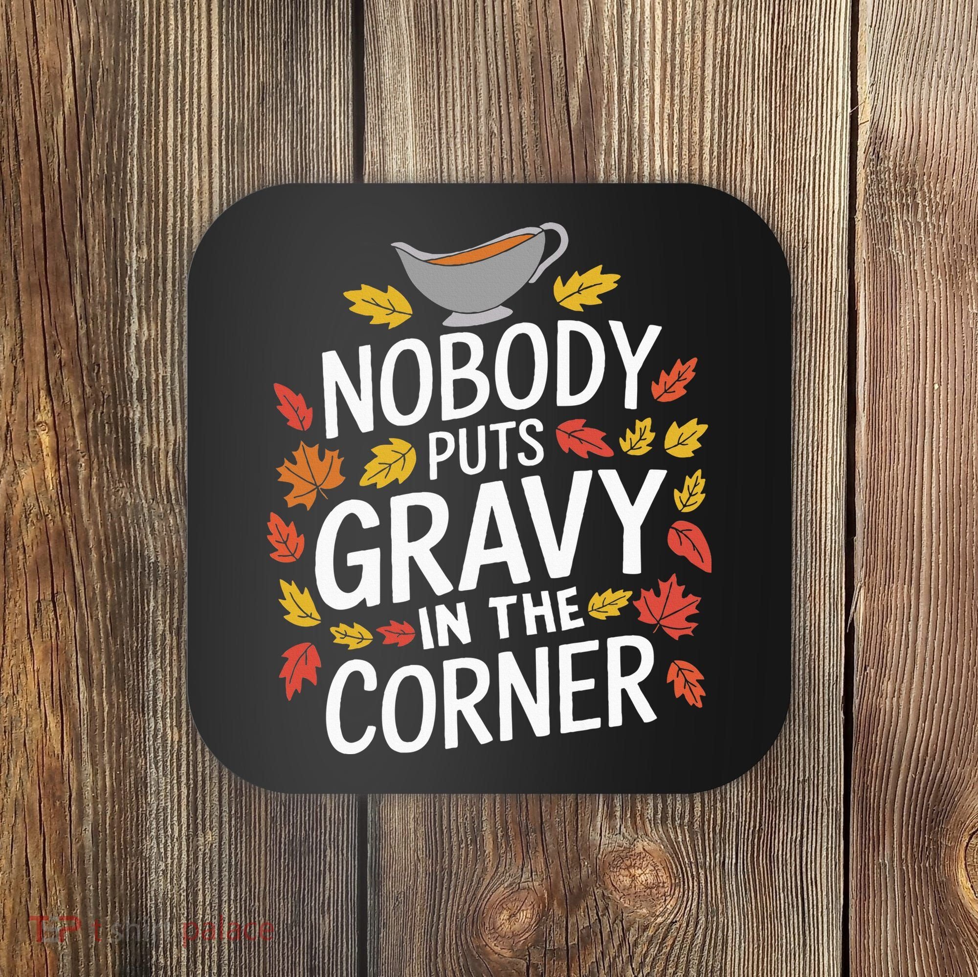 Thanksgiving Nobody Puts Gravy In The Corner Coaster