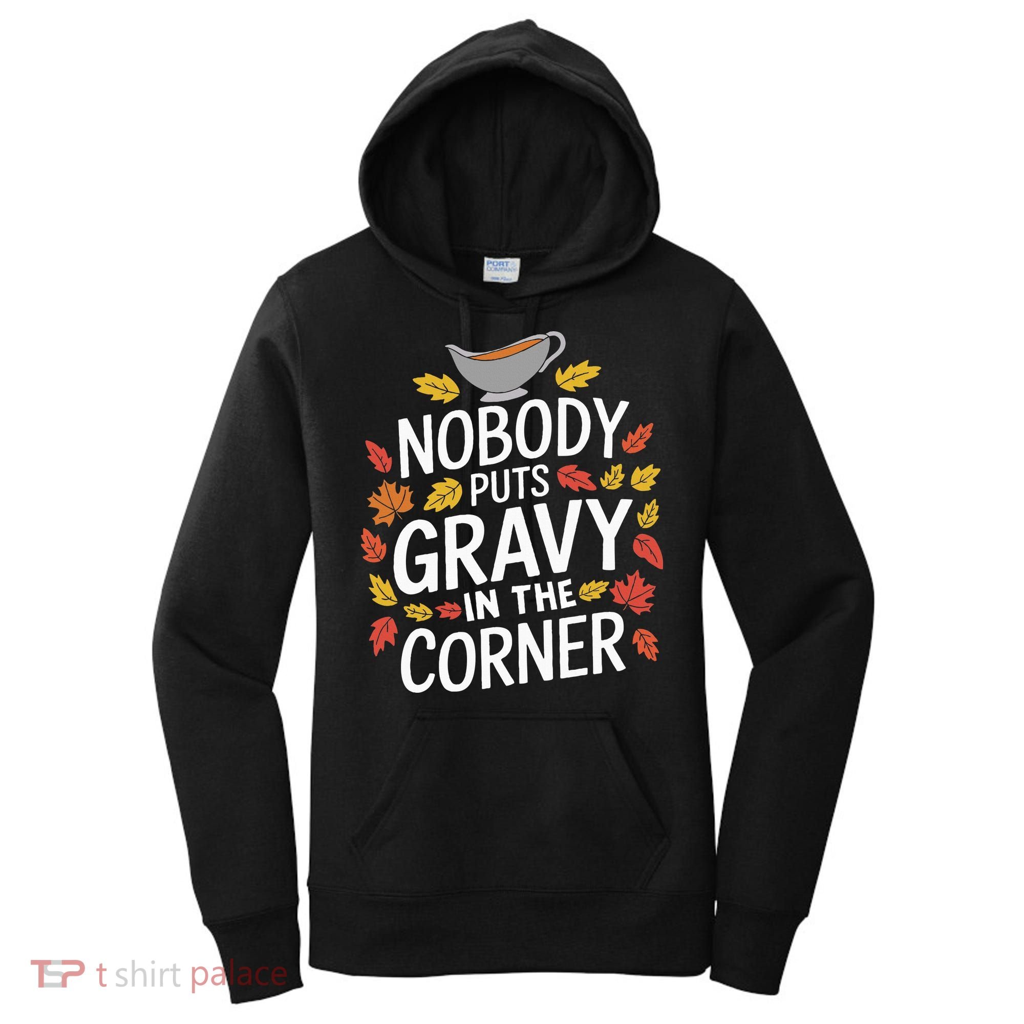 Thanksgiving Nobody Puts Gravy In The Corner Women's Hoodie