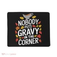 Thanksgiving Nobody Puts Gravy In The Corner Mousepad thumb 0