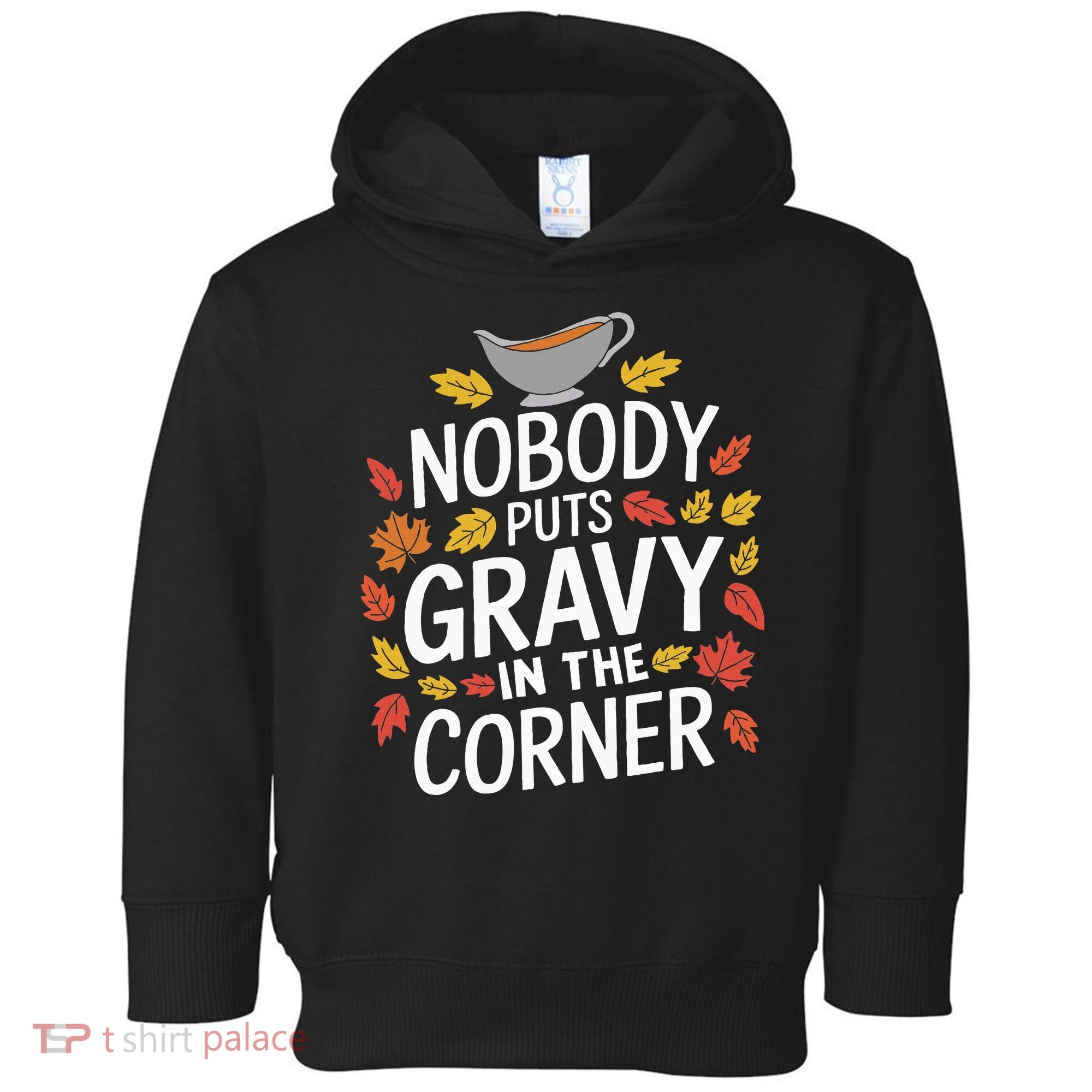 Thanksgiving Nobody Puts Gravy In The Corner Toddler Hoodie