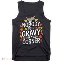 Thanksgiving Nobody Puts Gravy In The Corner Tank Top thumb 0