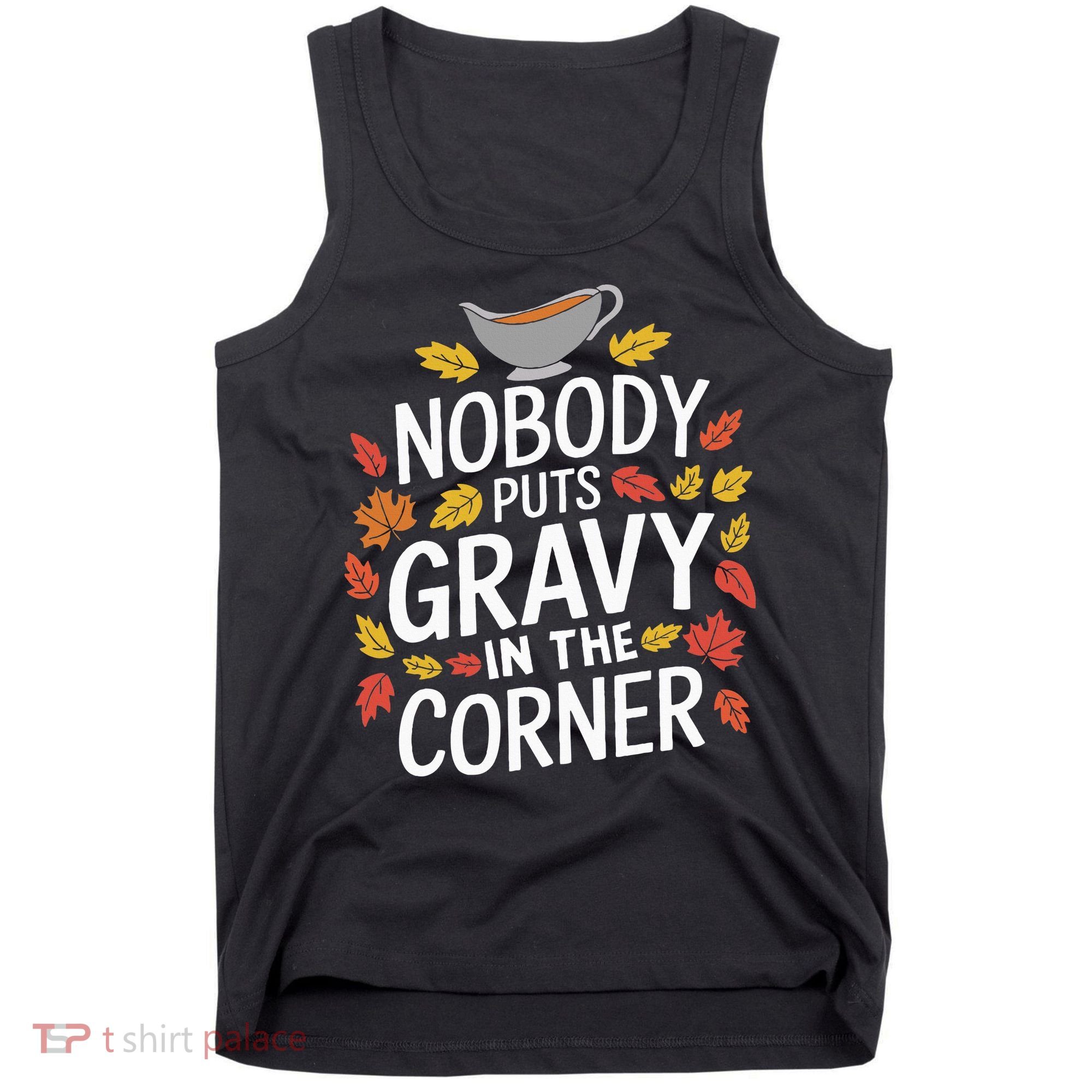 Thanksgiving Nobody Puts Gravy In The Corner Tank Top