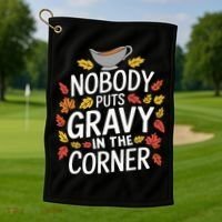 Thanksgiving Nobody Puts Gravy In The Corner Golf Towel thumb 1