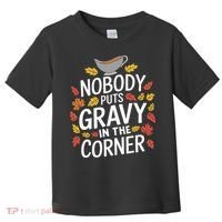 Thanksgiving Nobody Puts Gravy In The Corner Toddler T-Shirt thumb 0