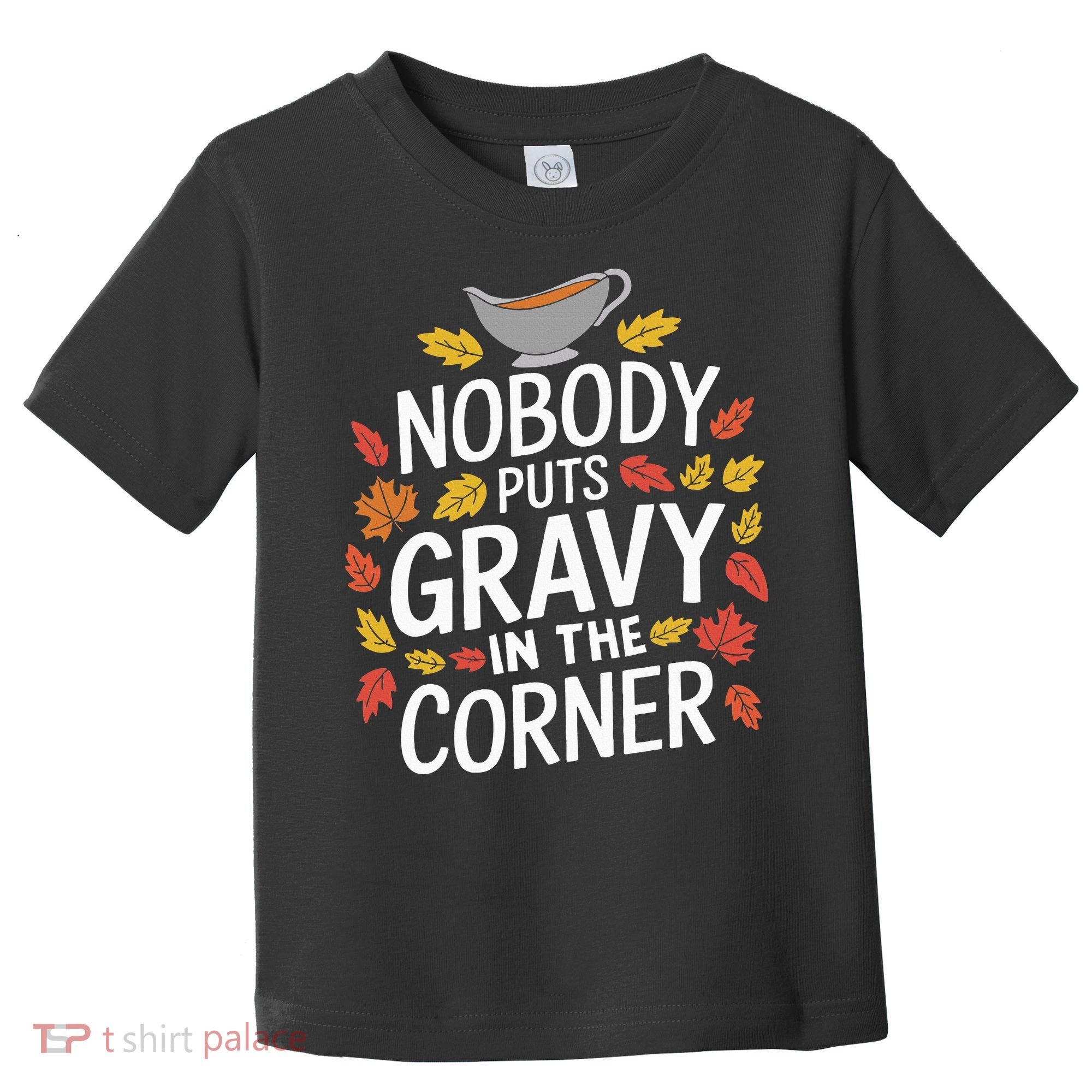 Thanksgiving Nobody Puts Gravy In The Corner Toddler T-Shirt