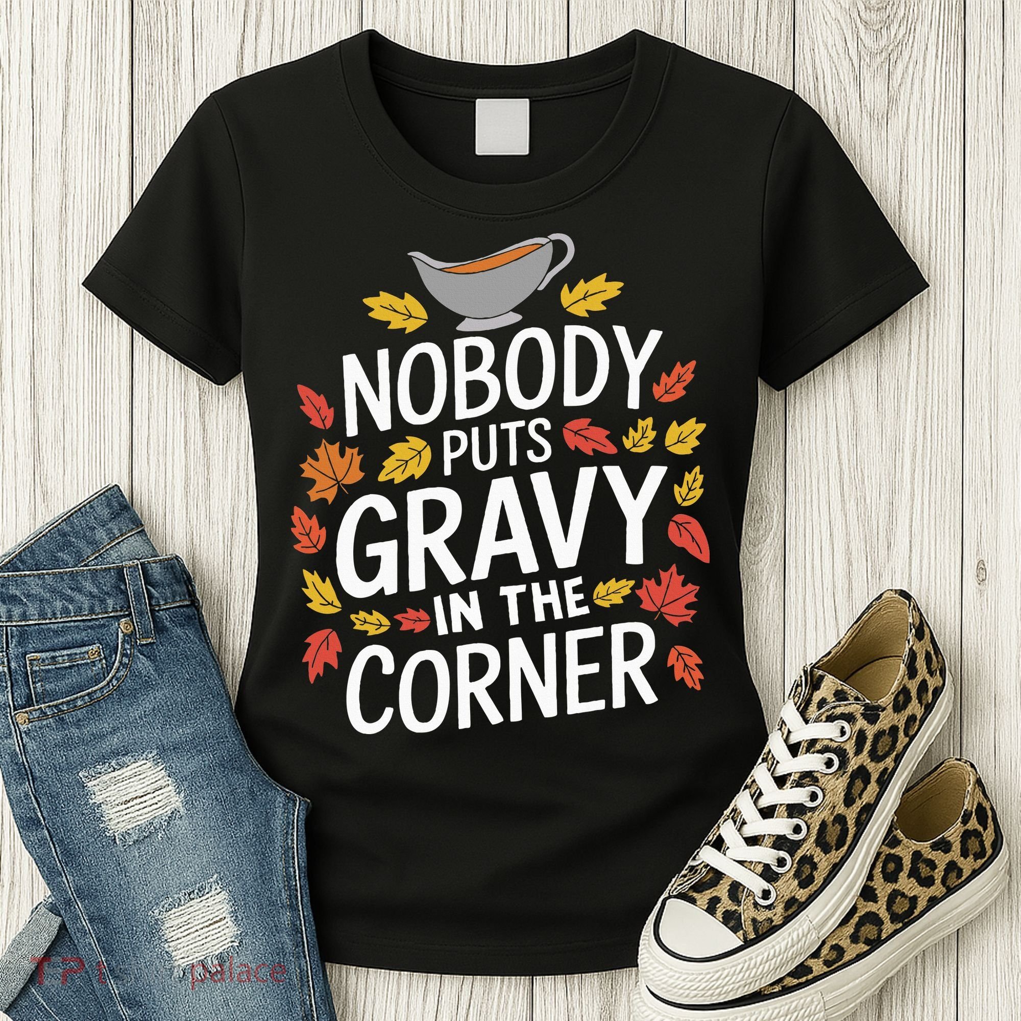 Thanksgiving Nobody Puts Gravy In The Corner Women's T-Shirt