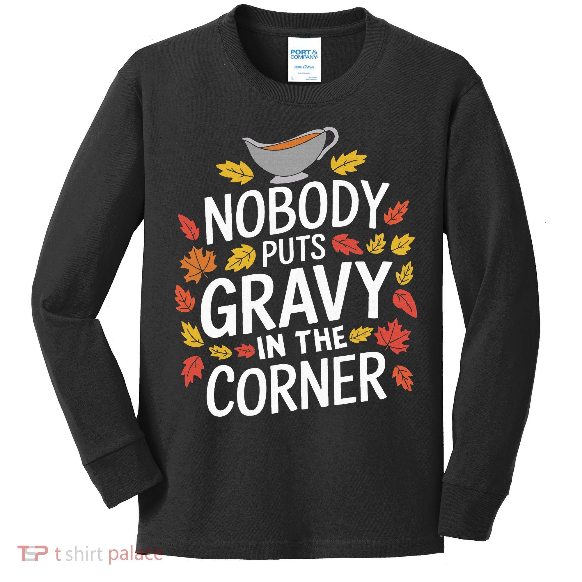 Thanksgiving Nobody Puts Gravy In The Corner Kids Long Sleeve Shirt