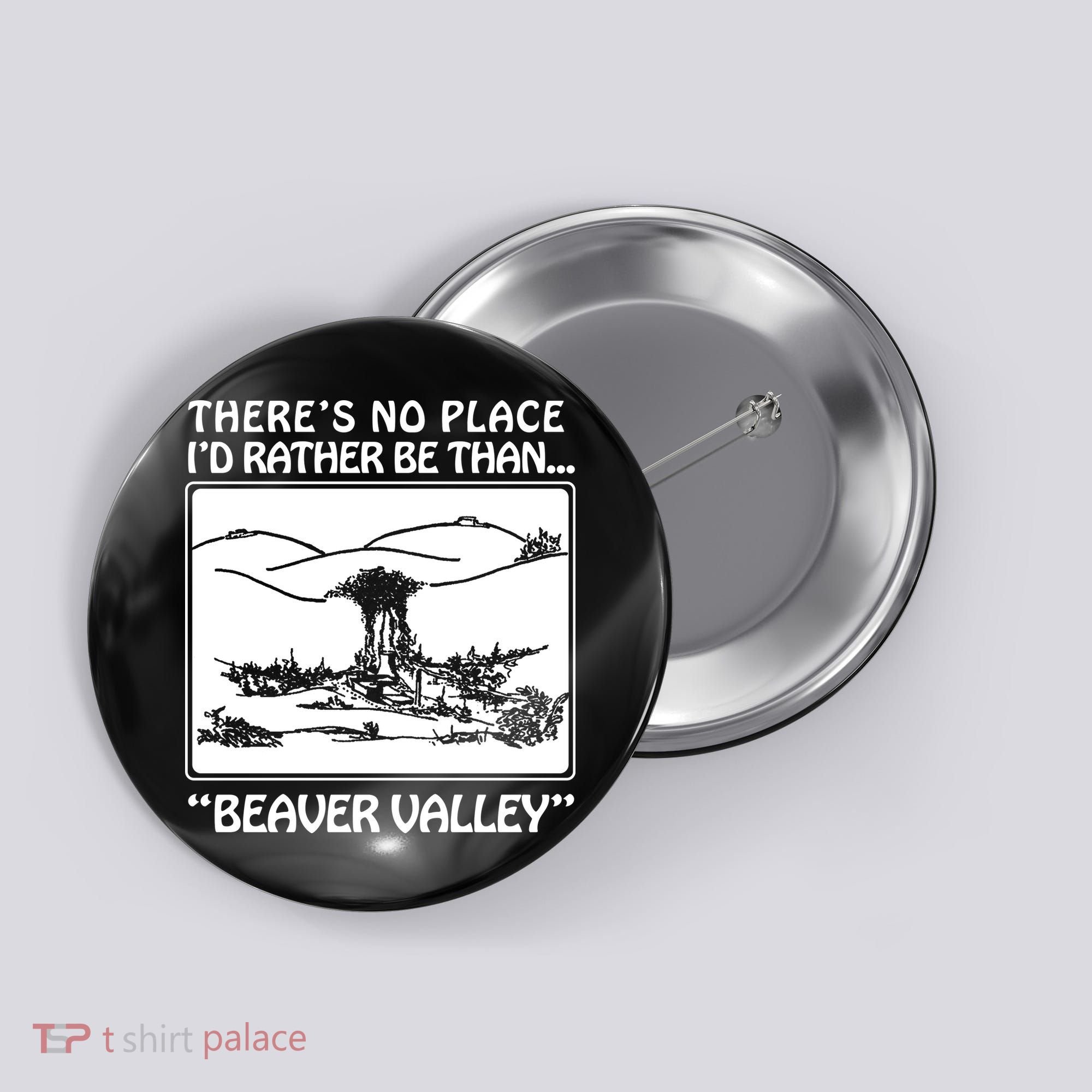 ThereS No Place ID Rather Be Than Beaver Valley Button