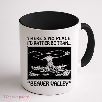 ThereS No Place ID Rather Be Than Beaver Valley Coffee Mug back