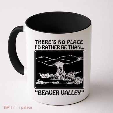 ThereS No Place ID Rather Be Than Beaver Valley Coffee Mug