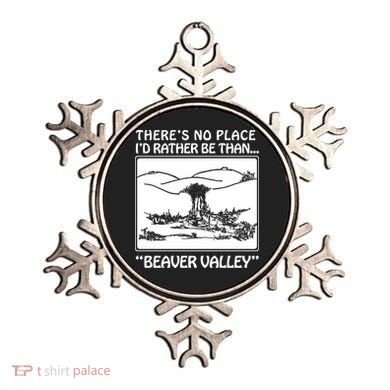 ThereS No Place ID Rather Be Than Beaver Valley Ornament