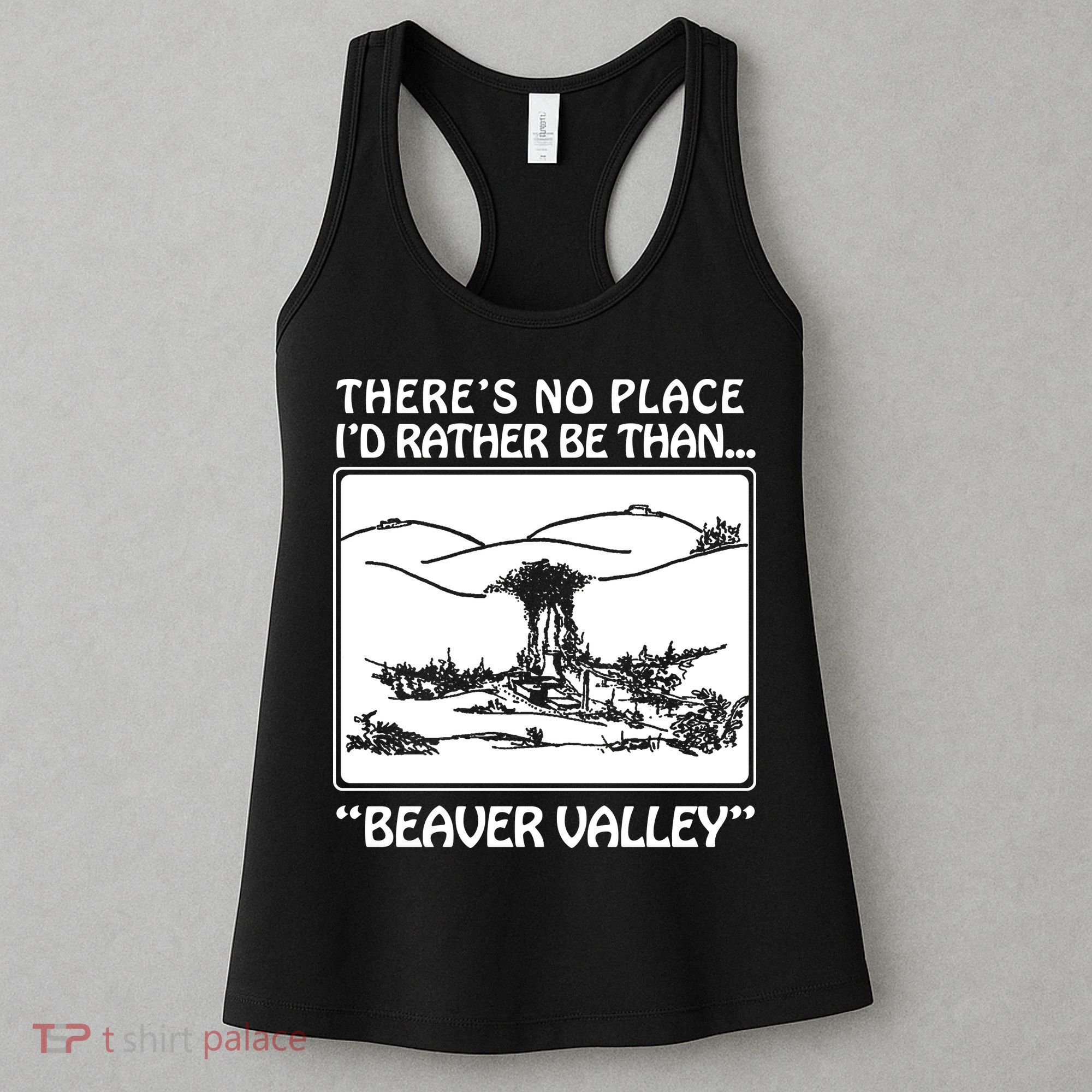 ThereS No Place ID Rather Be Than Beaver Valley Women's Tank Top