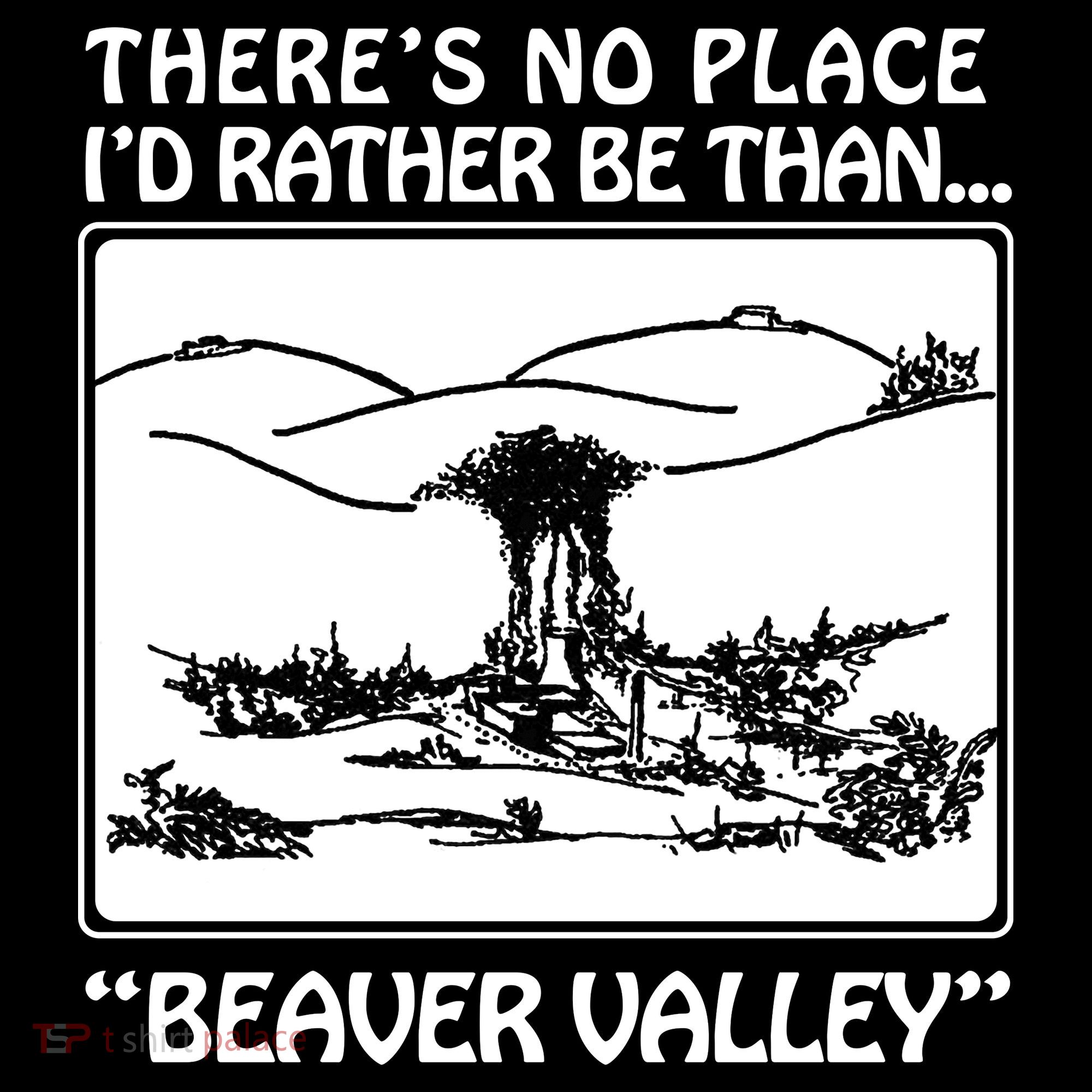 ThereS No Place ID Rather Be Than Beaver Valley Women's Tank Top