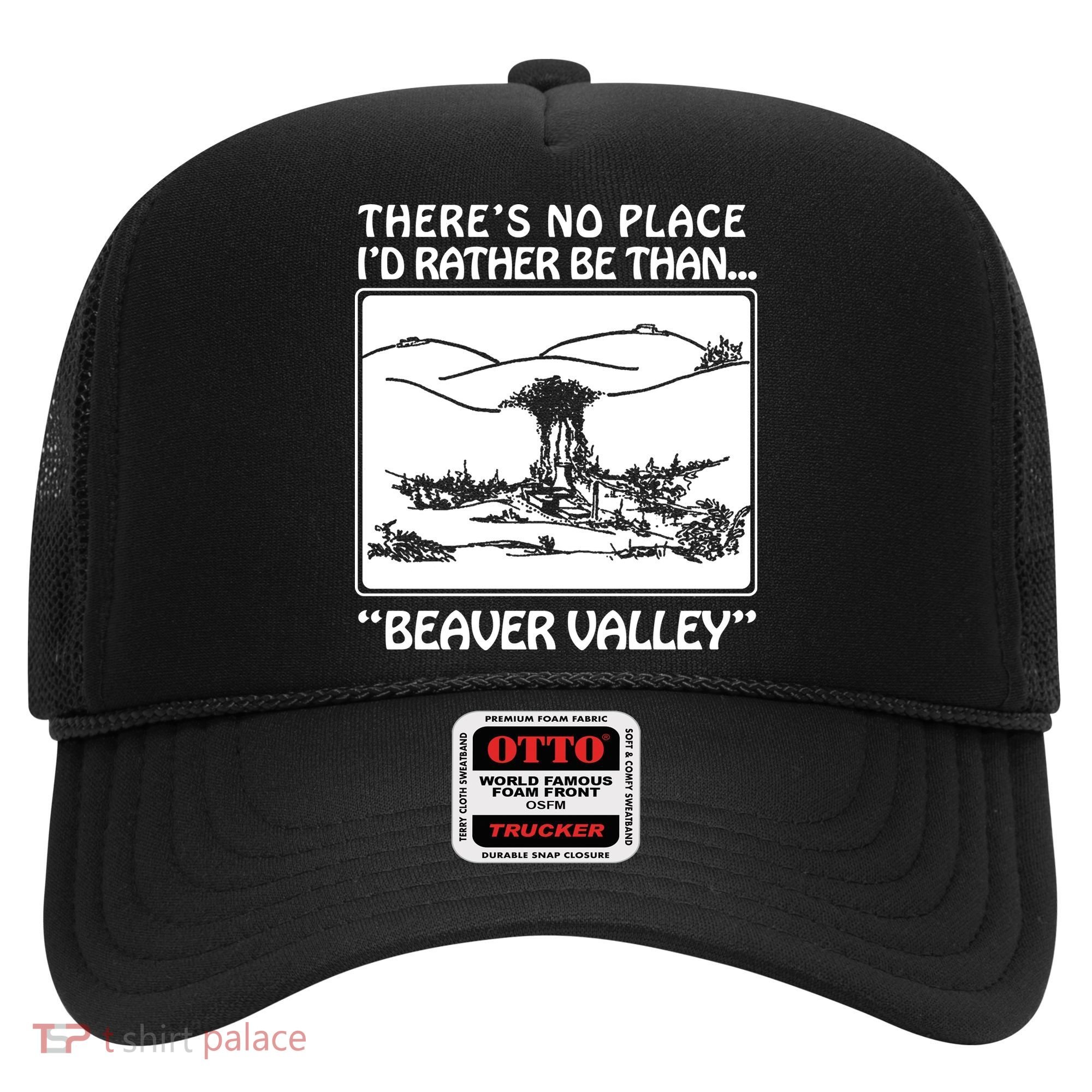 ThereS No Place ID Rather Be Than Beaver Valley Hat