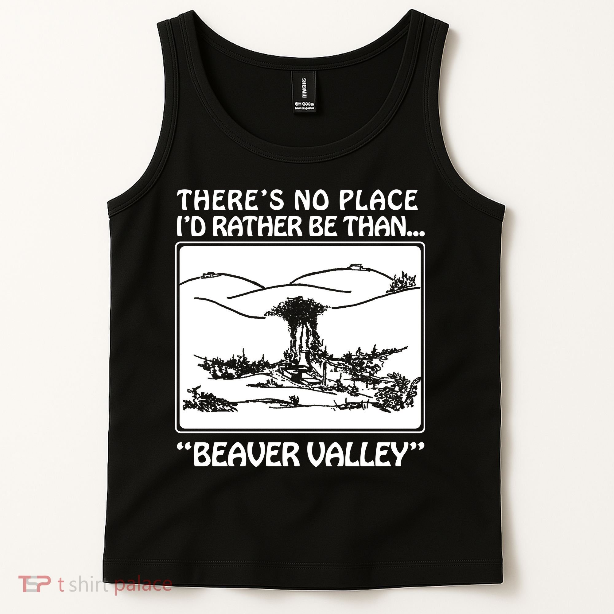 ThereS No Place ID Rather Be Than Beaver Valley Tank Top
