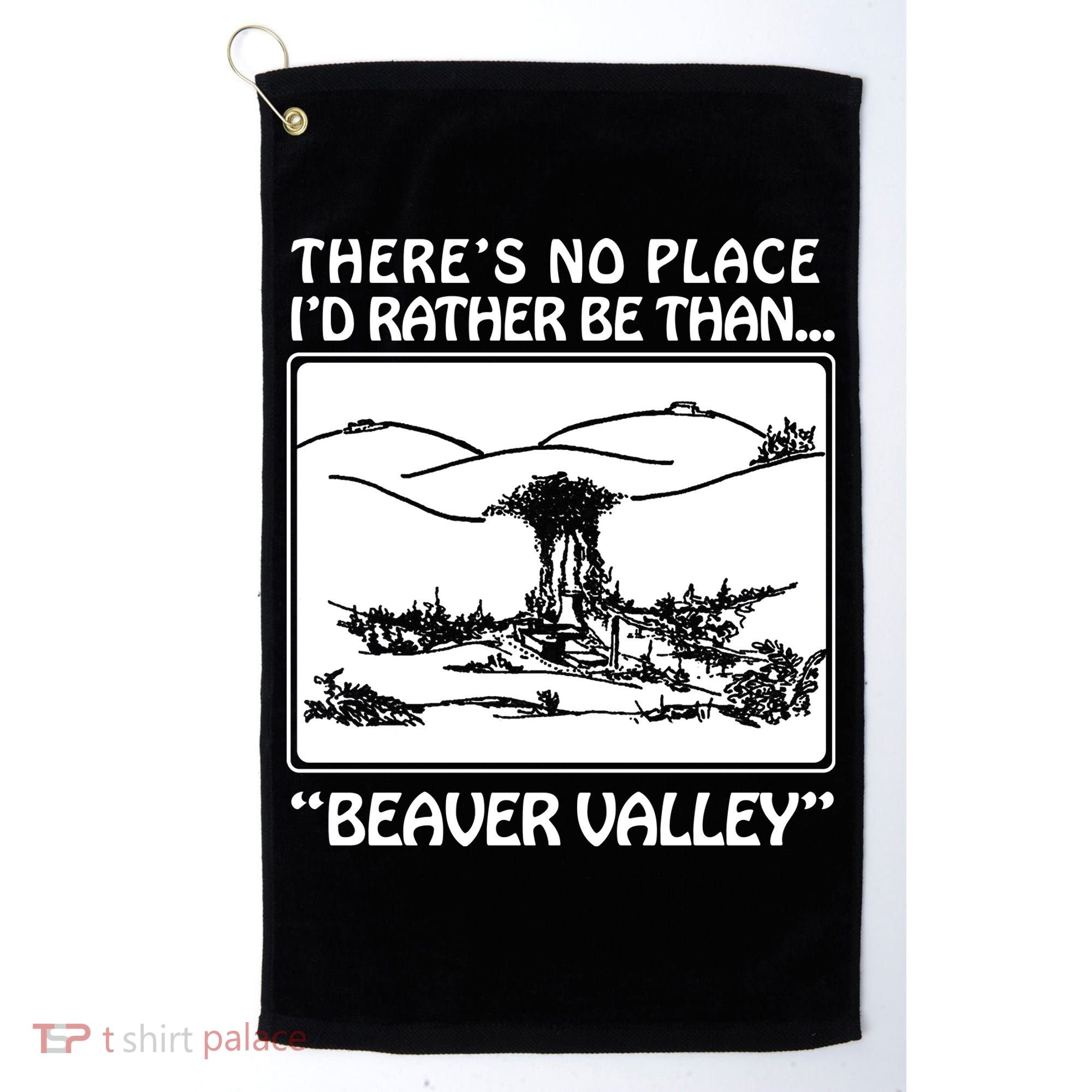 ThereS No Place ID Rather Be Than Beaver Valley Golf Towel