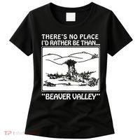 ThereS No Place ID Rather Be Than Beaver Valley Women's T-Shirt thumb 0