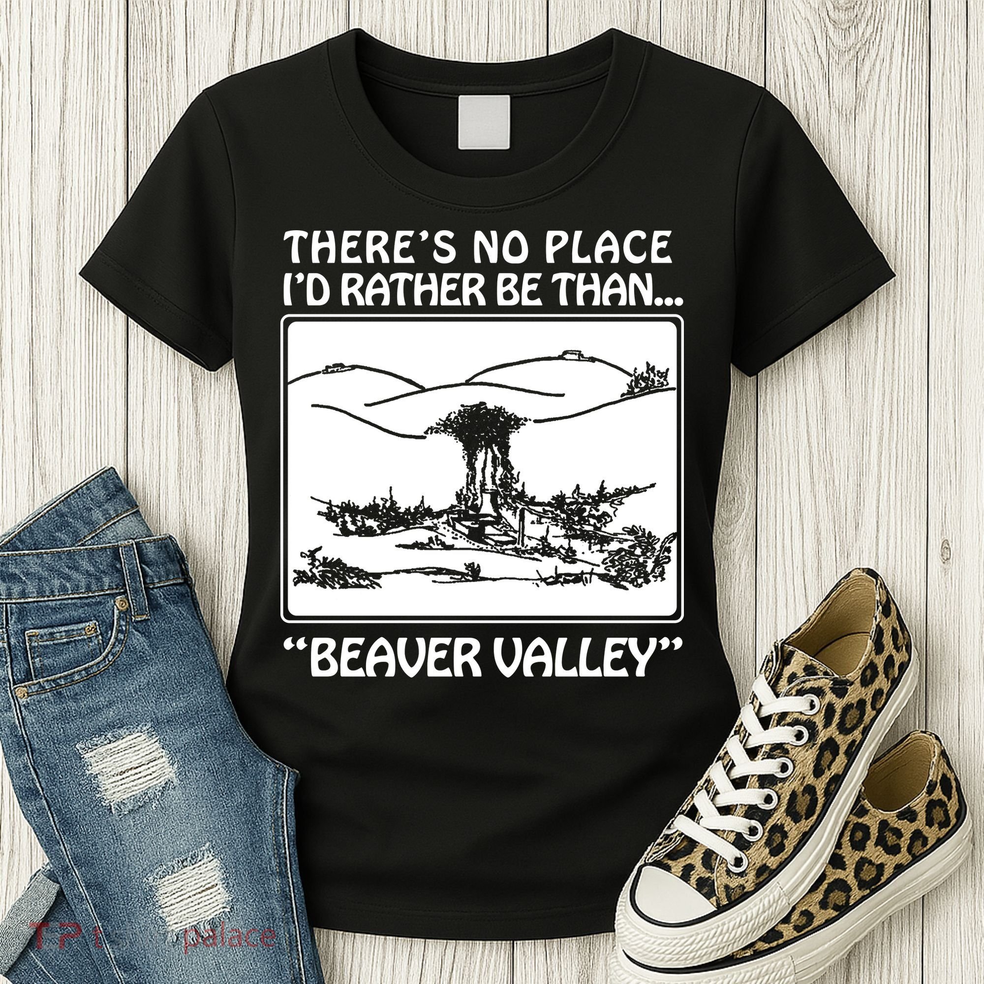ThereS No Place ID Rather Be Than Beaver Valley Women's T-Shirt