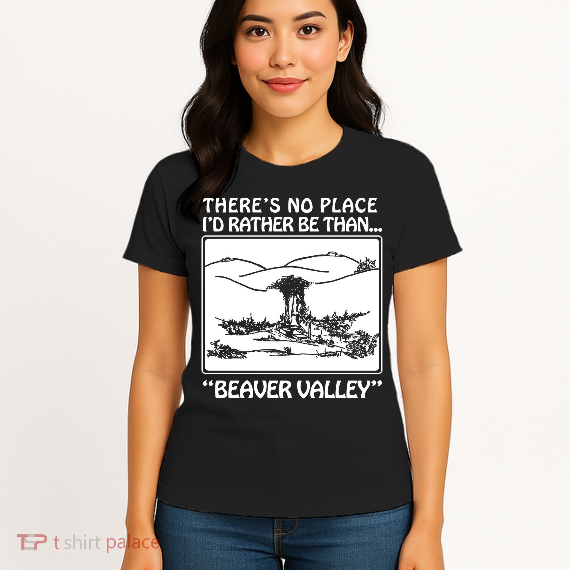 ThereS No Place ID Rather Be Than Beaver Valley Women's T-Shirt