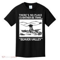 ThereS No Place ID Rather Be Than Beaver Valley Kids T-Shirt thumb 0