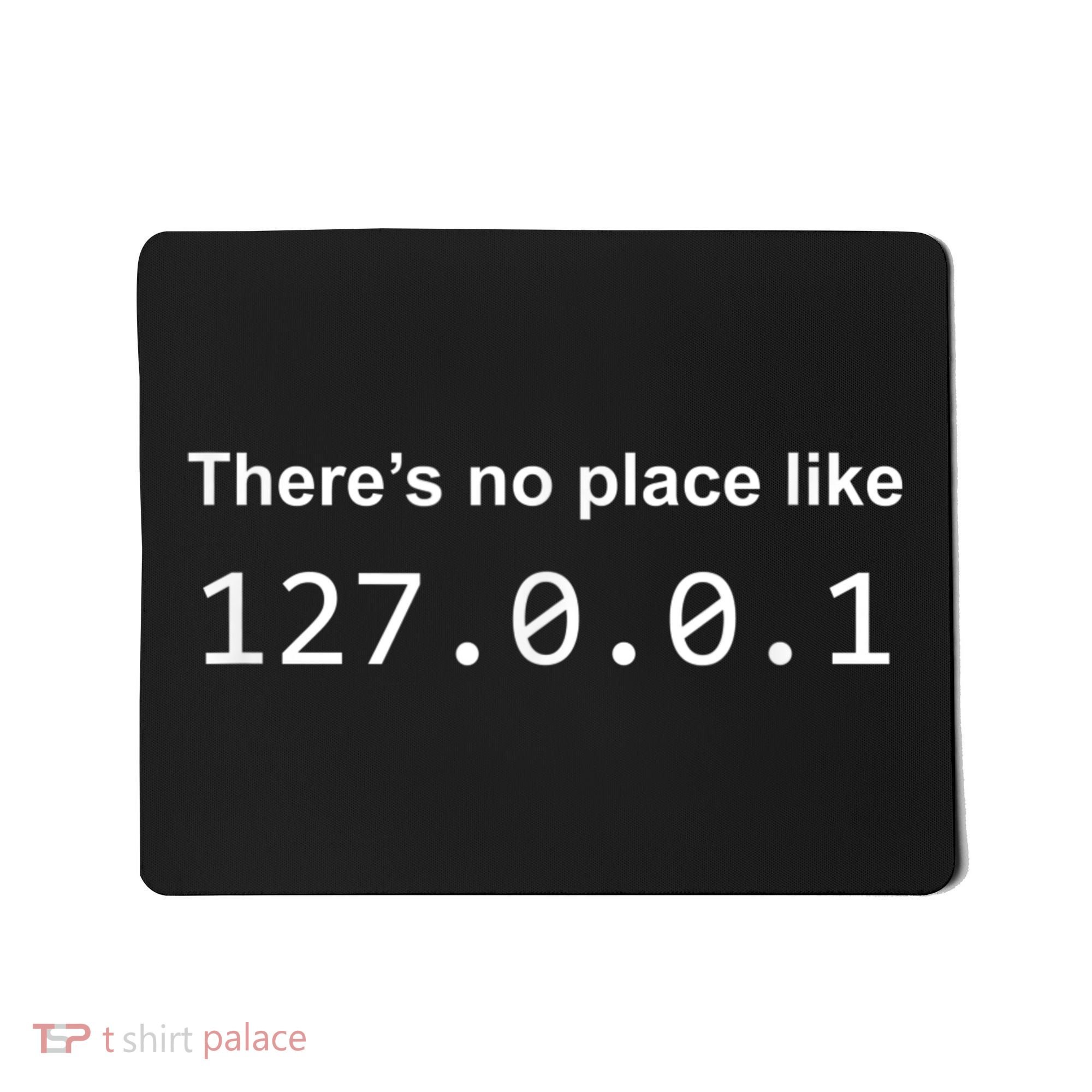 There's No Place Like 127.0.0.1 Home Localhost Funny Mousepad