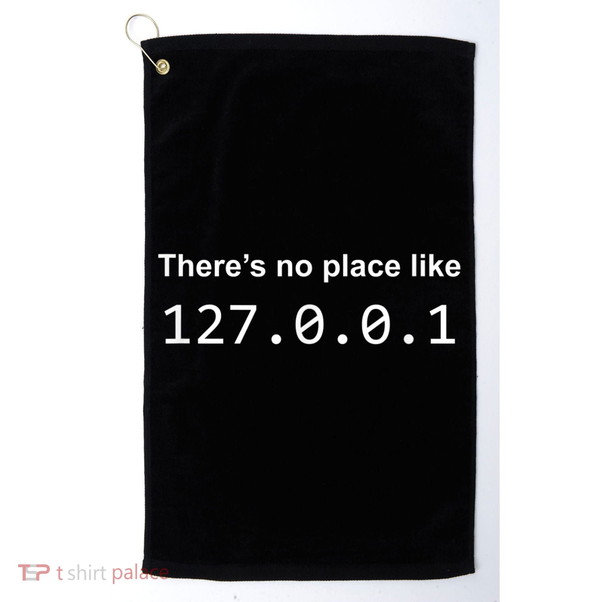 There's No Place Like 127.0.0.1 Home Localhost Funny Golf Towel