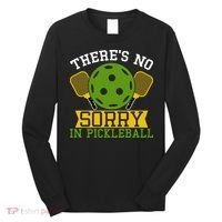 There's No Sorry In Pickleball Gift For Pickleball Team Long Sleeve Shirt thumb 0