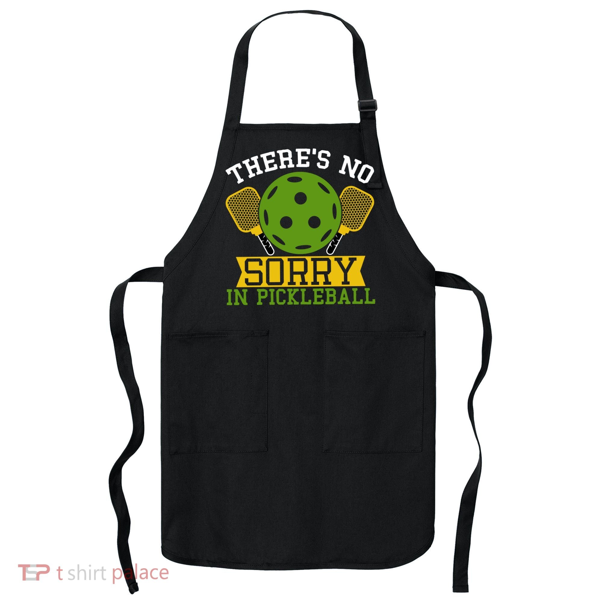There's No Sorry In Pickleball Gift For Pickleball Team Apron