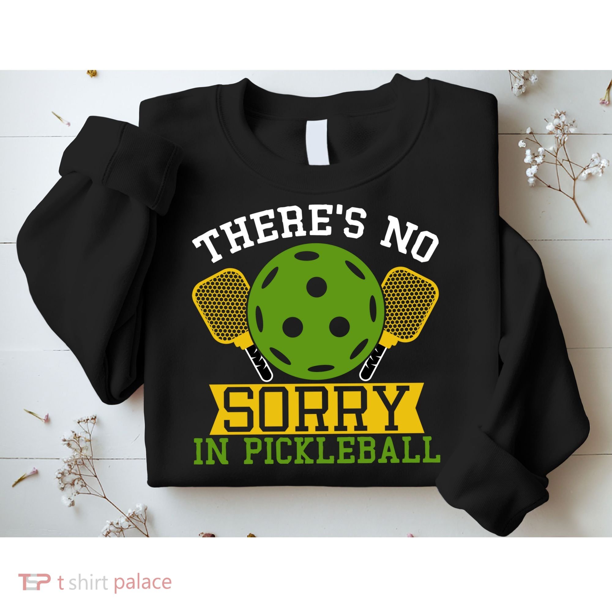 There's No Sorry In Pickleball Gift For Pickleball Team Sweatshirt