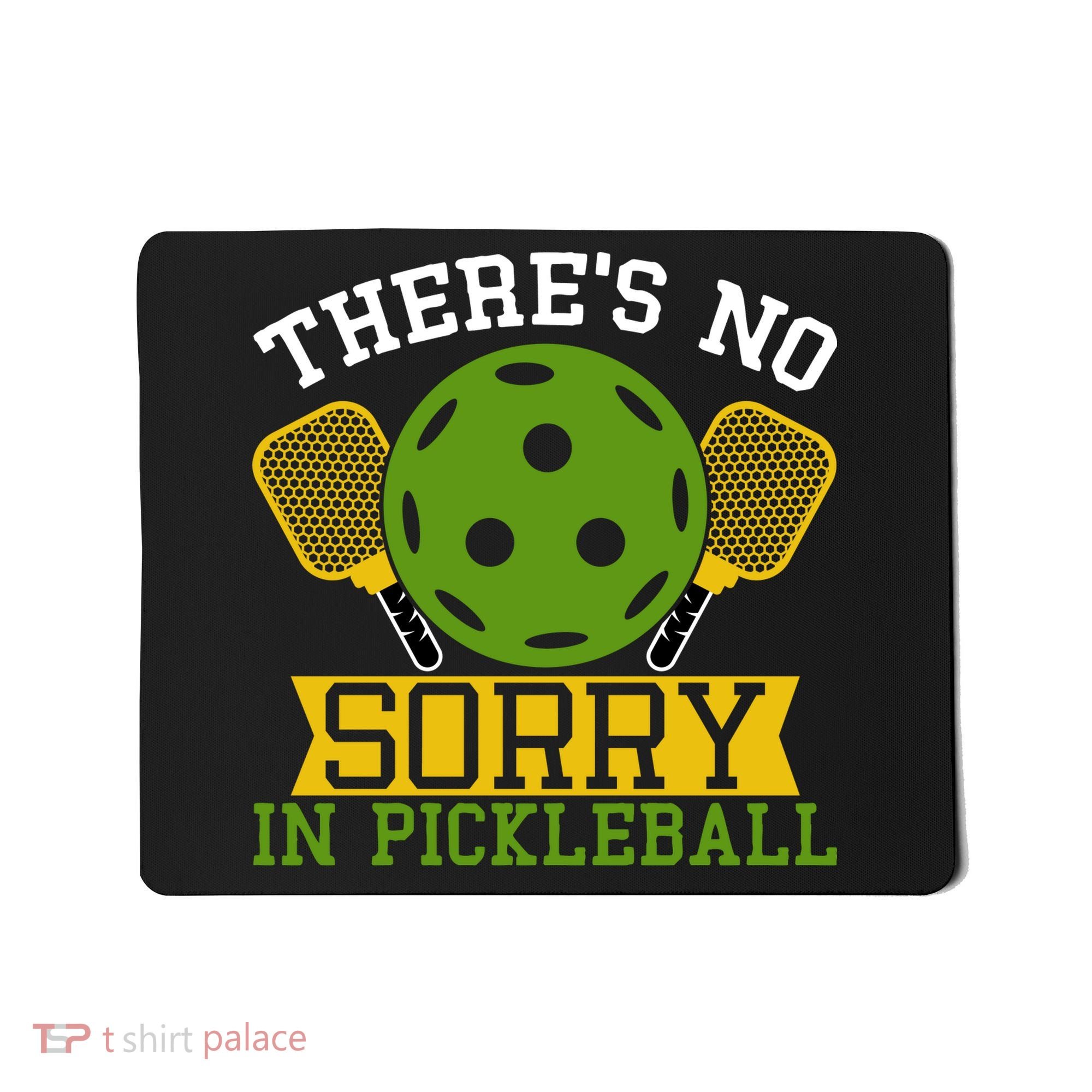 There's No Sorry In Pickleball Gift For Pickleball Team Mousepad