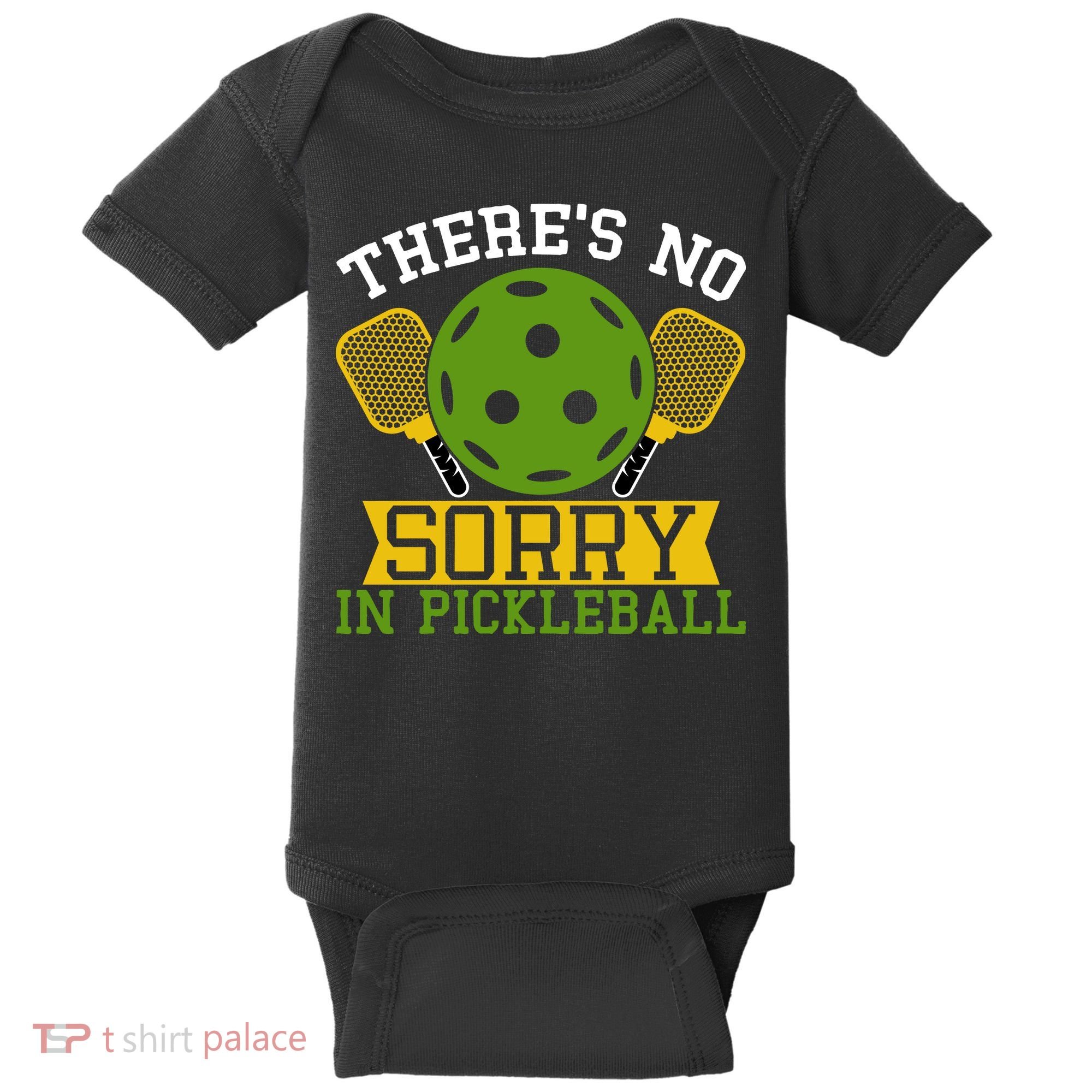 There's No Sorry In Pickleball Gift For Pickleball Team Baby Bodysuit