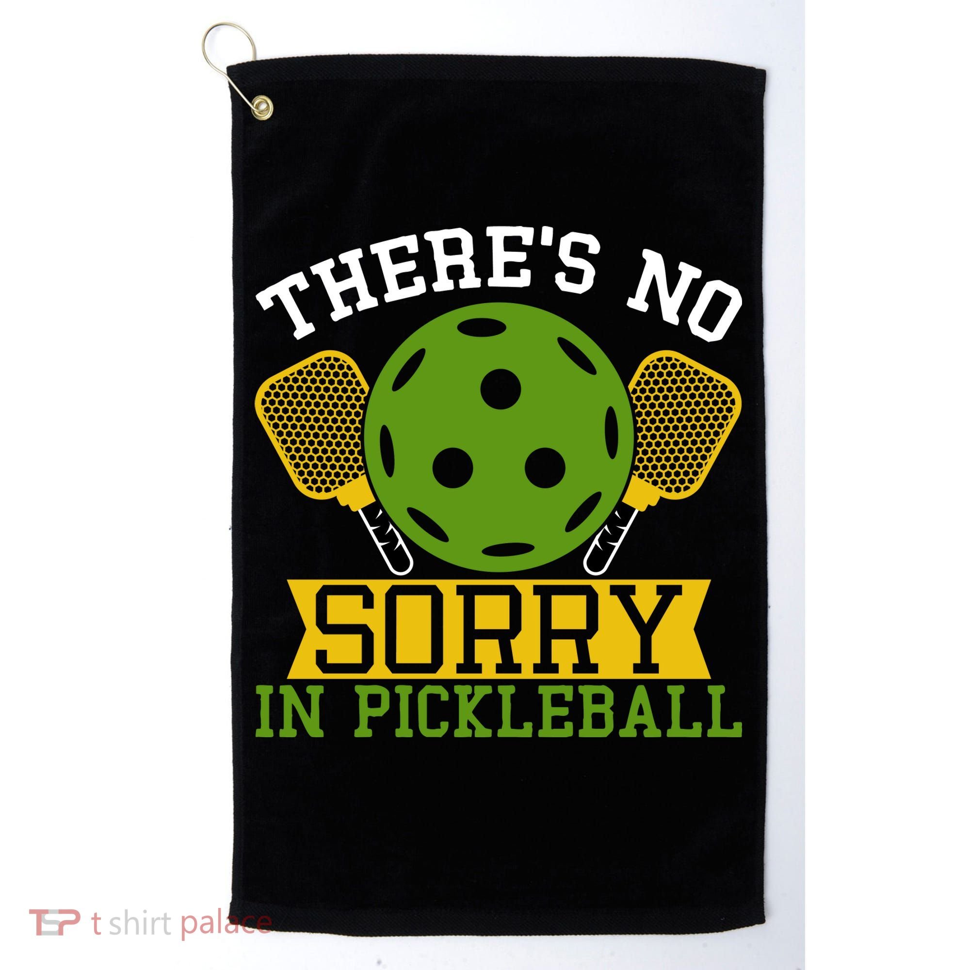 There's No Sorry In Pickleball Gift For Pickleball Team Golf Towel