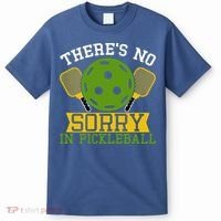 There's No Sorry In Pickleball Gift For Pickleball Team T-Shirt thumb 0