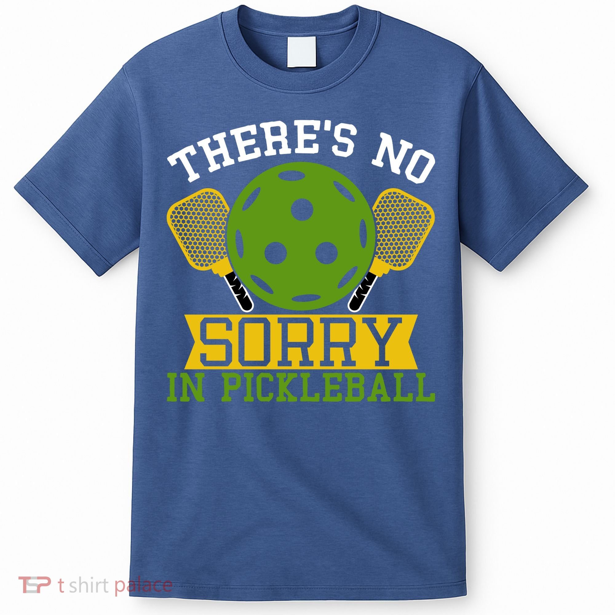 There's No Sorry In Pickleball Gift For Pickleball Team T-Shirt