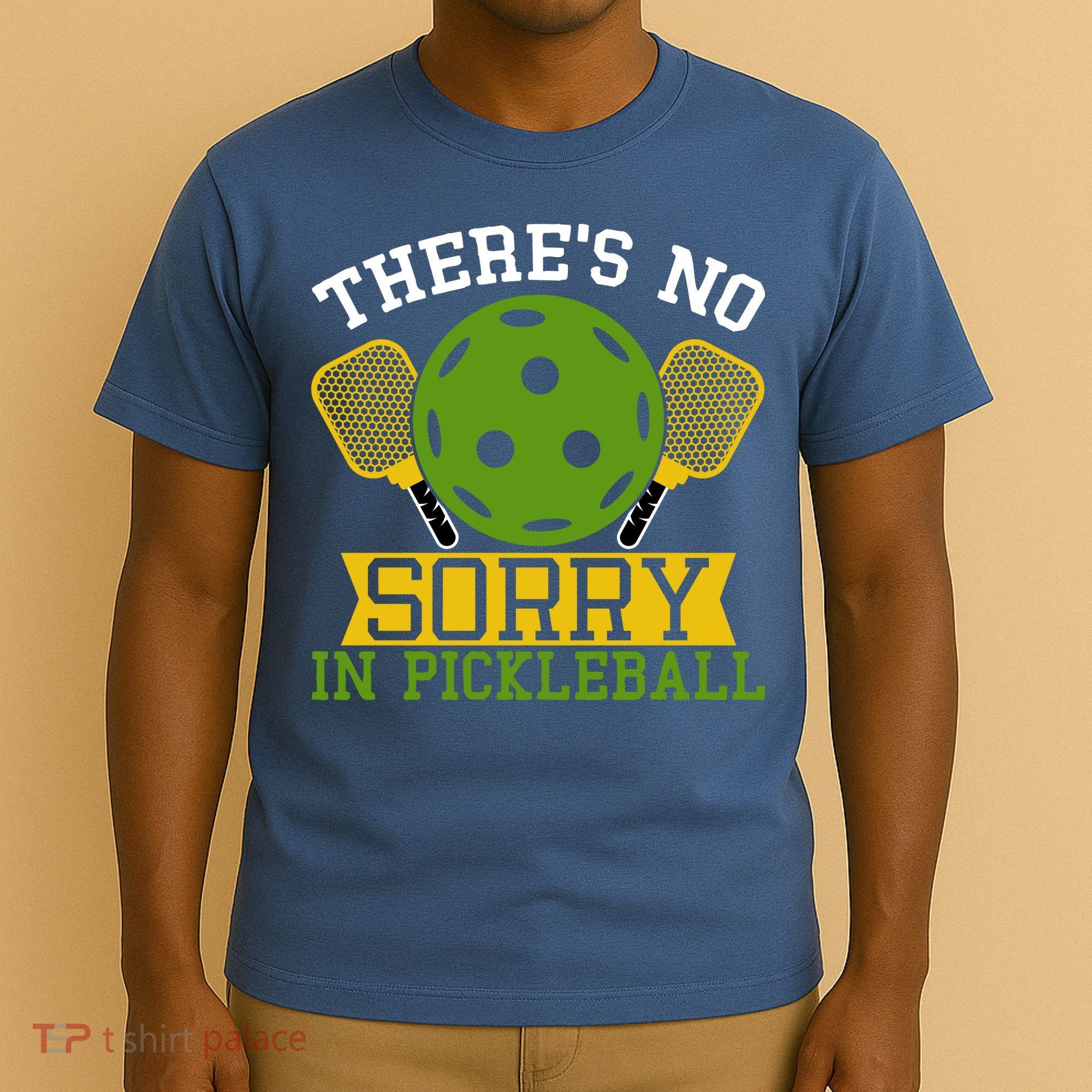 There's No Sorry In Pickleball Gift For Pickleball Team T-Shirt