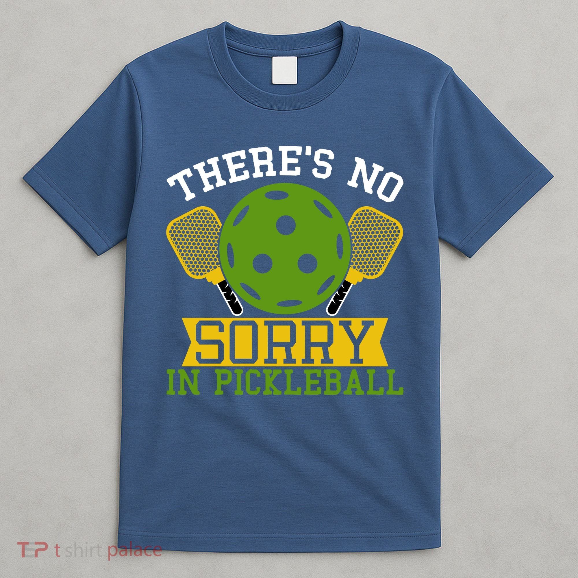 There's No Sorry In Pickleball Gift For Pickleball Team T-Shirt