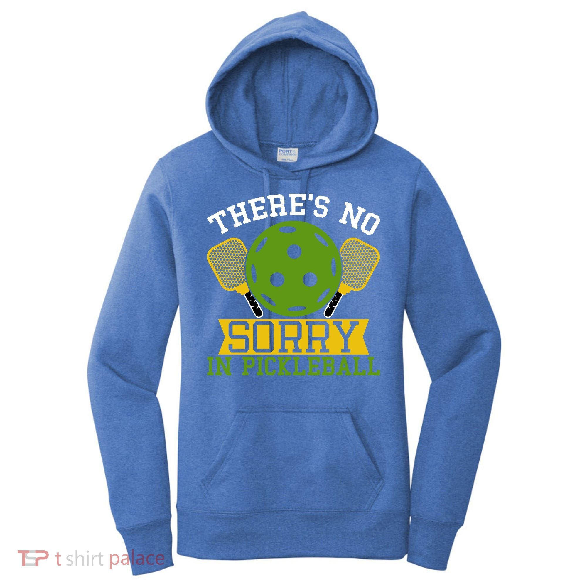There's No Sorry In Pickleball Gift For Pickleball Team Women's Hoodie