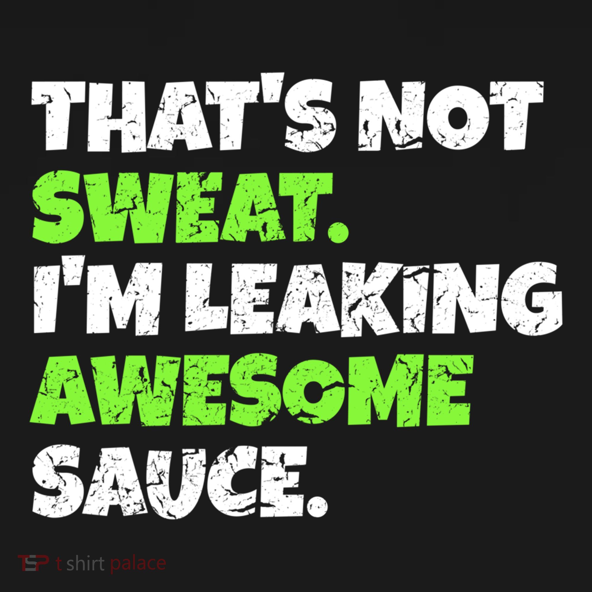 Thats Not Sweat Im Leaking Awesome Sauce Gift Bucket Hat
