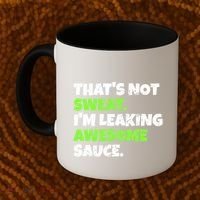 Thats Not Sweat Im Leaking Awesome Sauce Gift Coffee Mug thumb 2