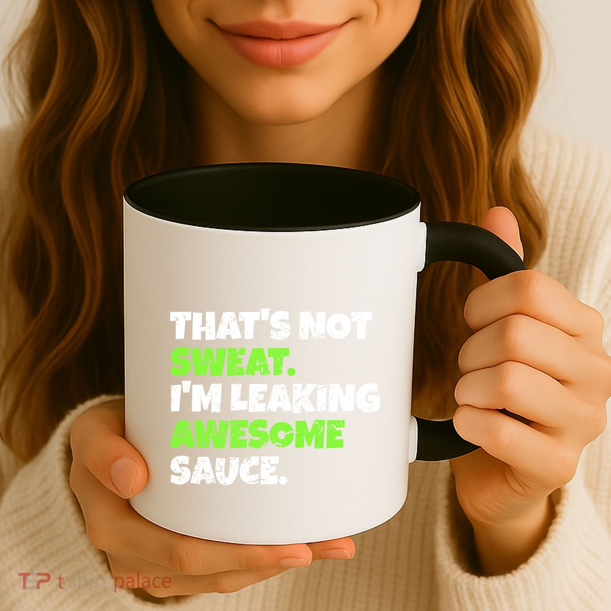 Thats Not Sweat Im Leaking Awesome Sauce Gift Coffee Mug