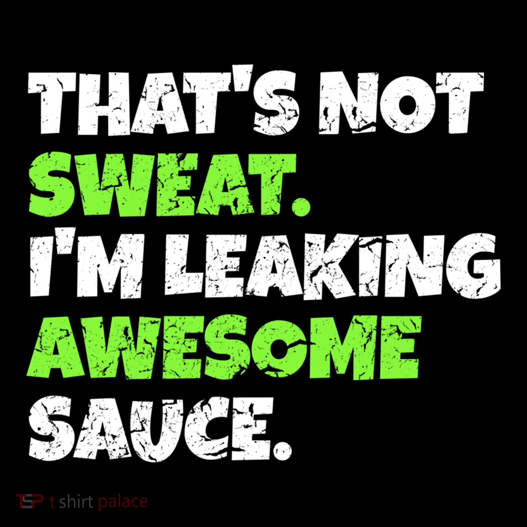 Thats Not Sweat Im Leaking Awesome Sauce Gift Women's Hoodie
